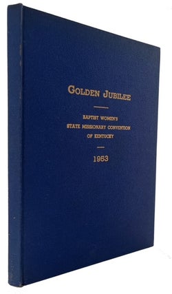 Item #91450 Golden Jubilee of the Baptist Women's State Missionary Convention of Kentucky ... The...