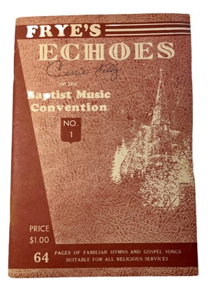 Item #91460 Frye's Echoes of the Baptist Music Convention No. 1 Sixty-four pages of Familiar...