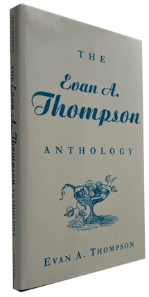 Item #91487 The Evan A. Thompson Anthology. Evan A. Thompson