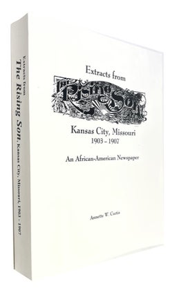 Item #91490 Extracts from The Rising Son, Kansas City, Missouri 1903-1907: An African-American...