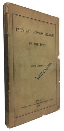 Item #91533 Facts and Opinions Relating to the Deaf: from America. Alexander Graham Bell, compiler
