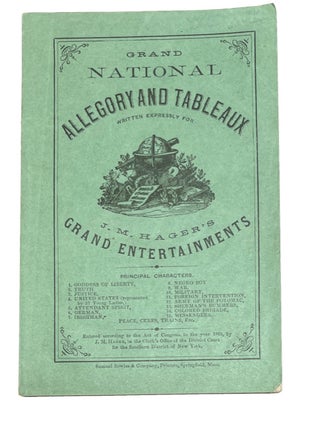 Item #91574 Grand National Allegory and Tableaux Written Expressly for J. M. Hager's Grand...