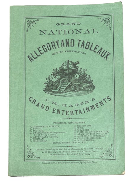 Item #91574 Grand National Allegory and Tableaux Written Expressly for J. M. Hager's Grand Entertainments. [cover title]