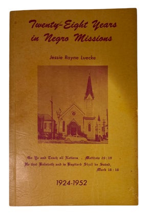Item #91627 Twenty-Eight Years in Negro Missions. Jessie Rayne Luecke
