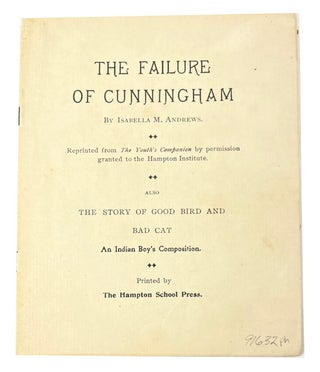 Item #91632 The Failure of Cunningham (also) The Story of Good Bird and Bad Cat: An Indian Boy's...