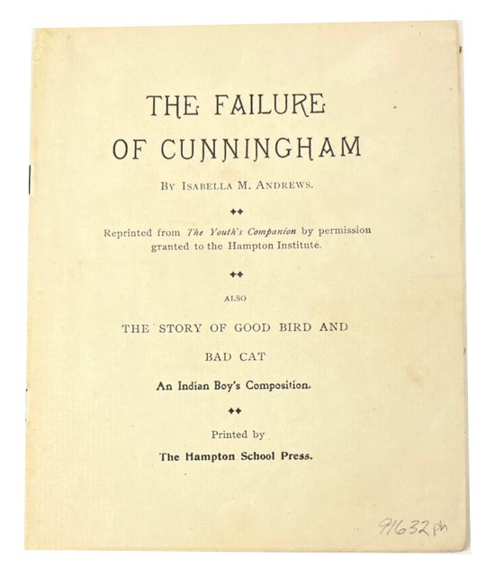 Item #91632 The Failure of Cunningham (also) The Story of Good Bird and Bad Cat: An Indian Boy's Composition. Isabella M. Andrews.