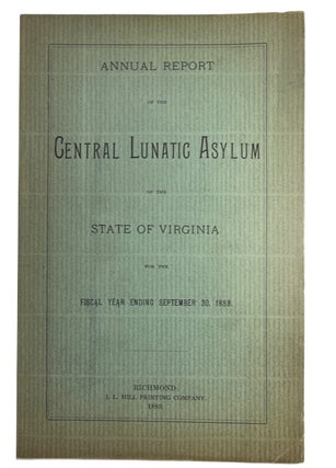 Item #91655 Annual Report of the Central Lunatic Asylum of the State of Virginia for the Fiscal...