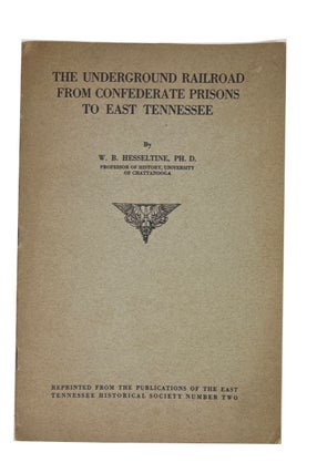 Item #91669 The Underground Railroad from Confederate Prisons to East Tennessee. W. B. Hesseltine