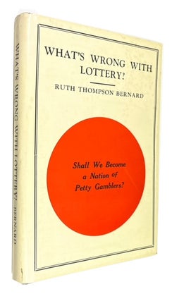Item #91692 What's Wrong with Lottery? Ruth Thompson Bernard
