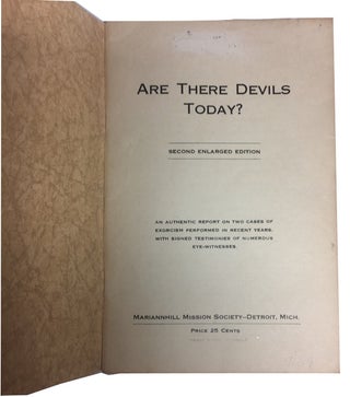 Are There Devils Today? An Authentic Report on Two Cases of Exorcism Performed in Recent Years, with Signed Testimonies of Numerous Eye-Witnesses