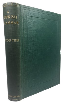 Item #91800 A Turkish Grammar, Containing also Dialogues and Terms Connected with the Army, Navy,...