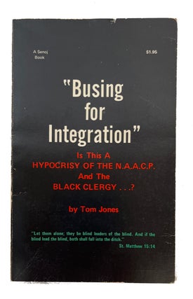 Item #91875 "Busing for Integration" Is This a Hypocrisy of the N.A.A.C.P. and the Black...