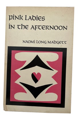 Item #91880 Pink Ladies in the Afternoon: New Poems 1965-1971. Naomi Long Madgett