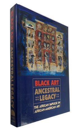 Item #91904 Black Art Ancestral Legacy: The African Impulse in African-American Art. Dallas...