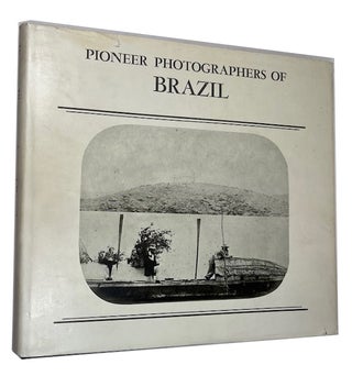 Item #91912 Pioneer Photographers of Brazil. Gilberta Ferrez, Weston J. Naef