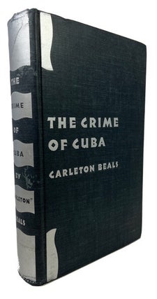 Item #91921 The Crime of Cuba. Carleton Beals