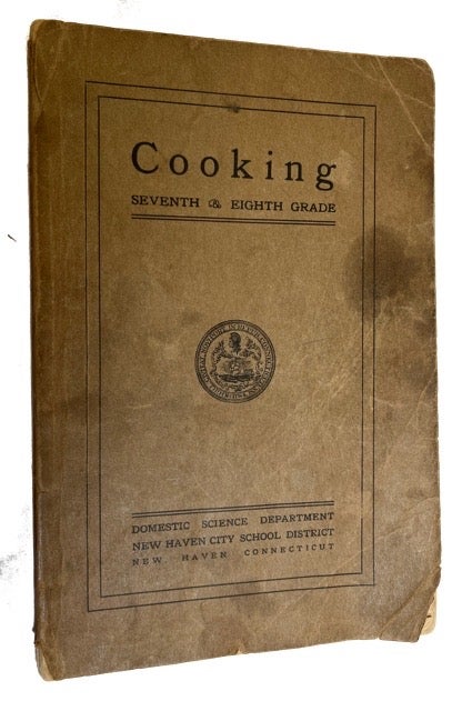 Item #91955 Cooking Seventh & Eighth Grade: Courses Planned and Material Collected by Teachers of Cooking 1915-1916. Under the Direction of Lile G. Deeter, Supervisor
