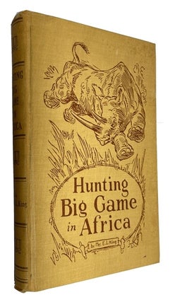 Item #91994 Hunting Big Game in Africa, by Mrs. E. L. King. Grace W. King