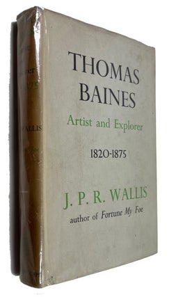 Item #91997 Thomas Baines of King's Lynn, Explorer and Artist, 1820-1875. John Peter Richard Wallis