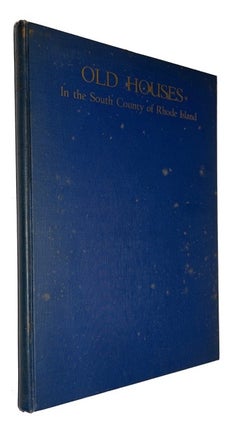 Item #92084 Old Houses in the South County of Rhode Island. Part First. National Society of the...