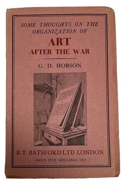 Item #92101 Some Thoughts on the Organization of Art after the War. G. D. Hobson.