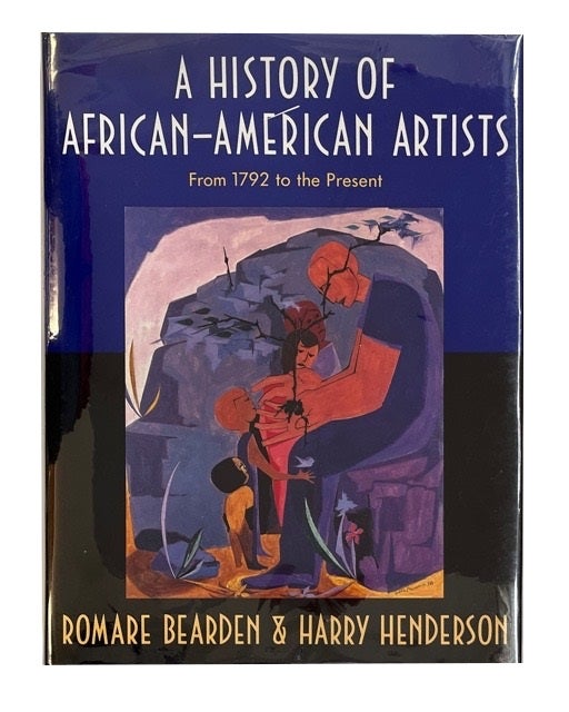 Item #92107 A History of African-American Artists from 1792 to the Present. Romare Bearden, Harry Henderson.