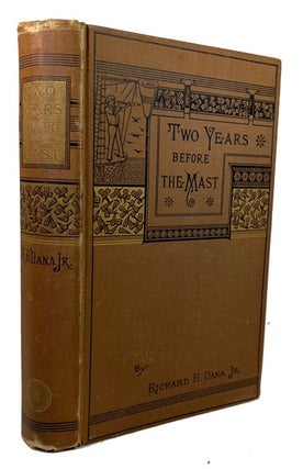 Item #92126 Two Years before the Mast: A Personal Narrative of Life at Sea. Richard Henry Dana Jr
