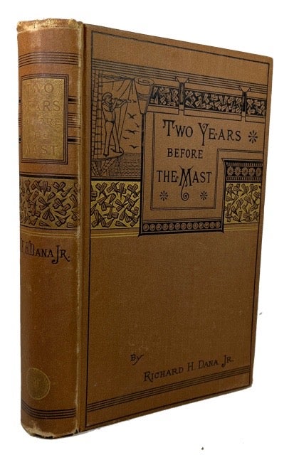 Item #92126 Two Years before the Mast: A Personal Narrative of Life at Sea. Richard Henry Dana Jr.