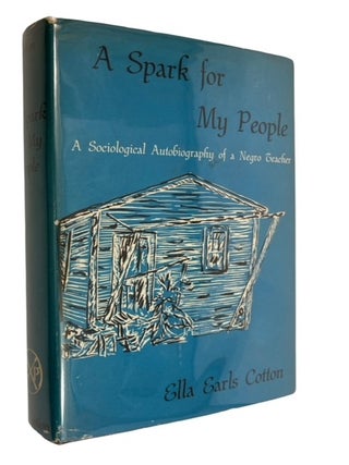 Item #92153 A Spark for My People: The Sociological Autobiography of a Negro Teacher. Ella Earls...