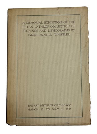 Item #92200 A Memorial Exhibition of the Bryan Lathrop Collection of Etchings and Lithographs by...