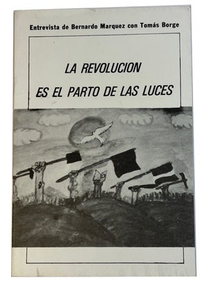 Item #92205 La Revolucion es el Pareto de las Luces. Tomas Borge, Bernardo Marquez, and