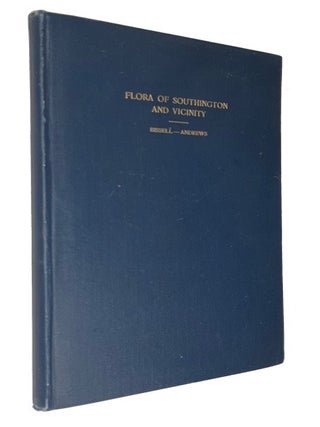 Item #92219 Flora of the Town of Southington, Conn. and its Vicinity: A List of the Fern and Seed...