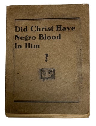 Item #92227 Did Christ Have Negro Blood in Him? [cover title