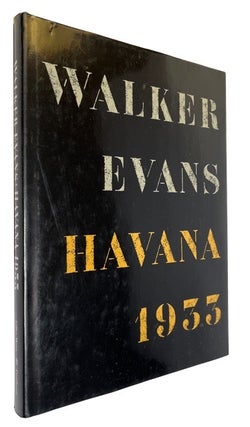 Item #92276 Walker Evans: Havana 1933. Walker Evans, Gilles Mora