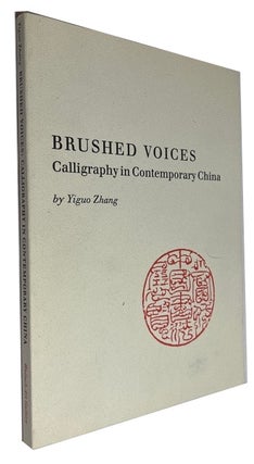 Item #92416 Brushed Voices: Calligraphy in Contemporary China. Yiguo Zhang