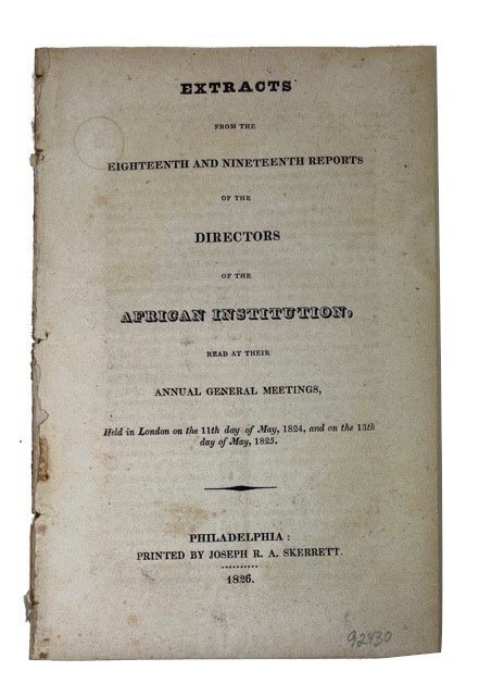 Item #92430 Extracts from the Eighteenth and Nineteenth Reports of the Directors of the African Institution, Read at their Annual General Meetings, Held in London on the 11th Day of May, 1824, and on the 13th Day of May, 1825. African Institution, England London.