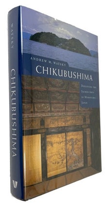 Item #92434 Chikubushima: Deploying the Sacred Arts in Momoyama Japan. Andrew M. Watsky