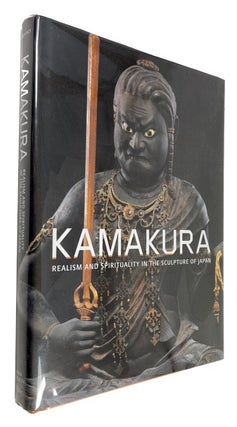 Item #92493 Kamakura: Realism and Spirituality in the Sculpture of Japan. Ive Covaci