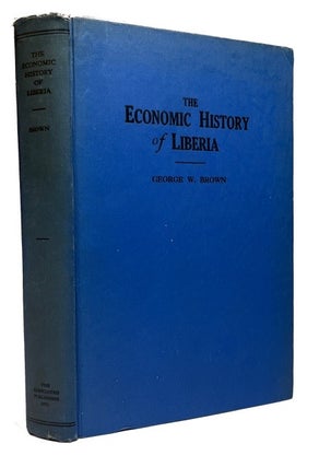 Item #92527 The Economic History of Liberia. George W. Brown