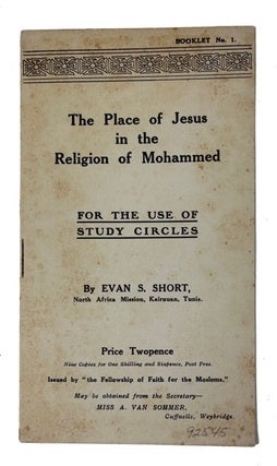 Item #92545 The Place of Jesus in the Religion of Mohammed. Evan S. Short