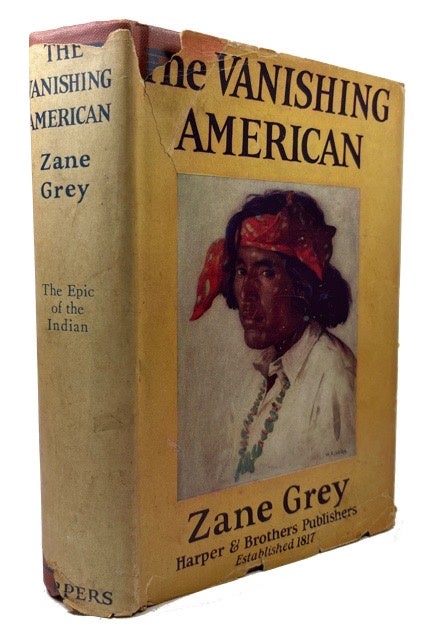 Item #92591 The Vanishing American. Zane Grey.