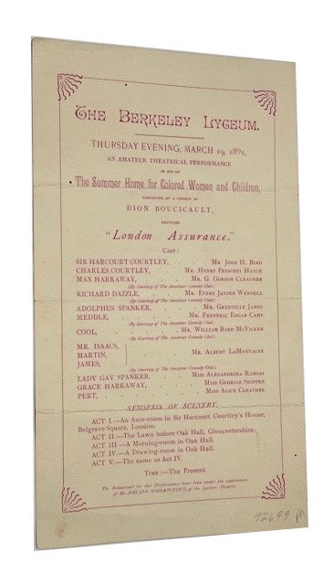 Item #92699 Thursday Evening, March 19, 1891, An Amateur Theatrical Performance in Aid of The Summer Home for Colored Women and Children Consisting of a Comedy of Dion Boucicault, Entitled "London Assurance" The Berkeley Lyceum.