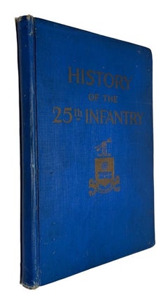 Item #92700 History of the Twenty-Fifth Regiment, United States Infantry, 1869-1926. John...