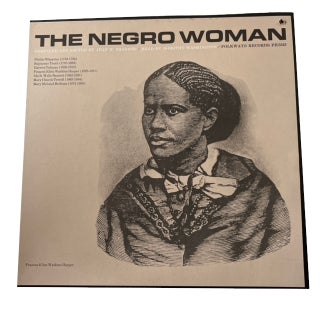 Item #92757 The Negro Woman: Phillis Wheatley (1753-1784), Sojourner Truth (1797-1883)m Hariet...