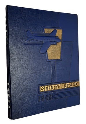Item #92761 Scott Field, Army Air Forces Technical Training Command: A Pictorial and Historical...