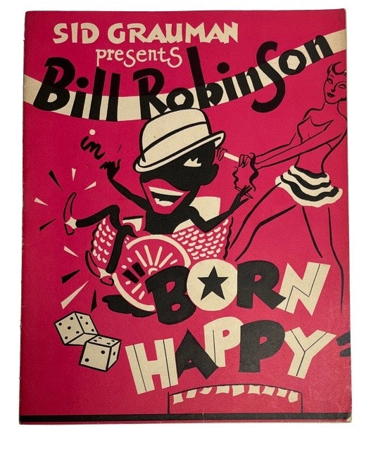 Item #92851 Sid Grauman Presents Bill Robinson In His Hilarious Variety Revue "Born Happy" With Mabel Scott, 3 Peppers, Delta Rhythm Boys, John Mason, Holmes & Jean, Babe Wallace, Velma Middleton, Pot, Pan & Skillet, Jimmy Anderson, Anita Echols, Rose Murphy, John Vigal, Judy Carol. Whitney Jitterbugs A "Born Happy" Chorus of Sepia Singing and Dancing Beauties. Entire Production Supervised by Marty Forkins. Bill Robinson, "Bojangles"