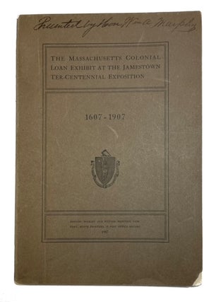 Item #92867 The Massachusetts Colonial Loan Exhibit at the Jamestown Ter-Centennial Exposition...