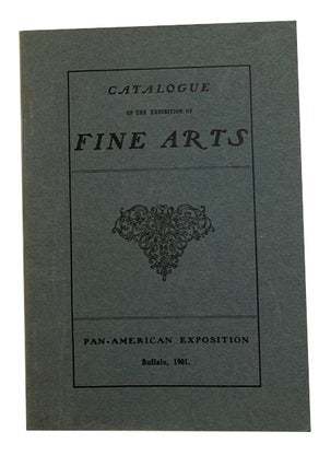 Item #92888 Catalogue of the Exhibition of Fine Arts. Pan-American Exposition