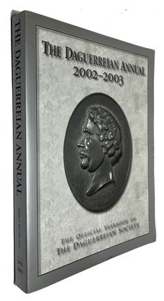 Item #92903 The Daguerreian Annual 2002-2003: The Official Yearbook of the Daguerreian Society