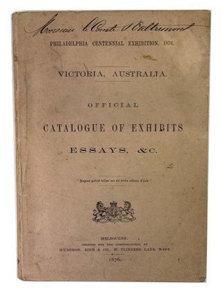 Item #93059 Official Catalogue of Exhibits, Essays, & C. Australia Victoria, Commissioners for...
